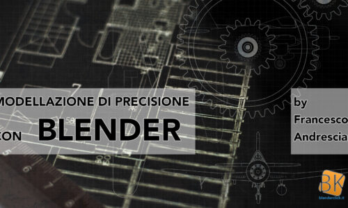 Modellazione di precisione – Blender 2.7x