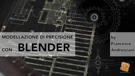 Modellazione di precisione – Blender 2.7x